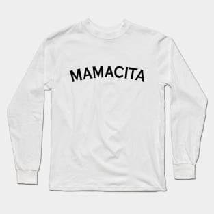 Mamacita / Funny Mom / Mom Shirt /Mama Shirt / Mother's Day Shirt / Blessed Mama/ Tired as a Mother shirt/ New mom gift Long Sleeve T-Shirt